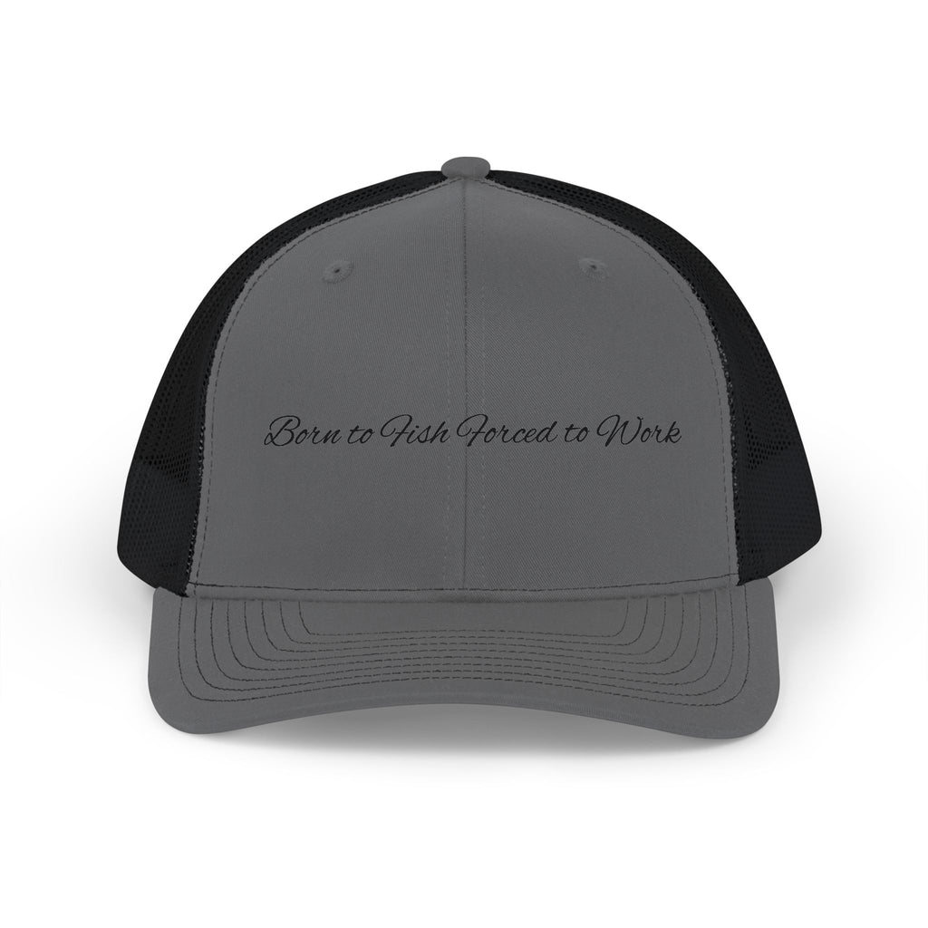 Trucker Cap — "Born to Fish, Forced to Work" Mesh Snapback