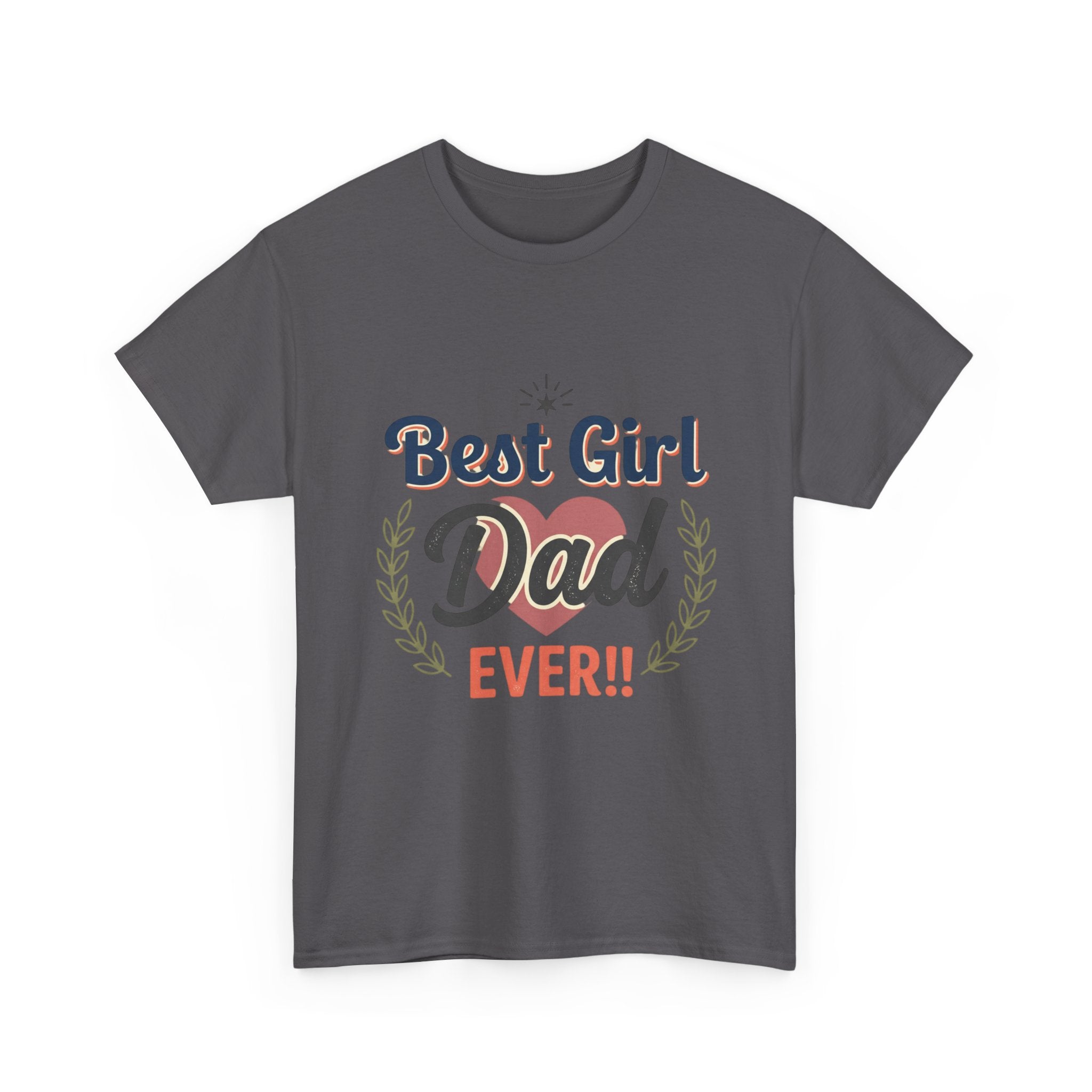 Best Girl Dad Ever T-Shirt — Fathers Day Dad Tee