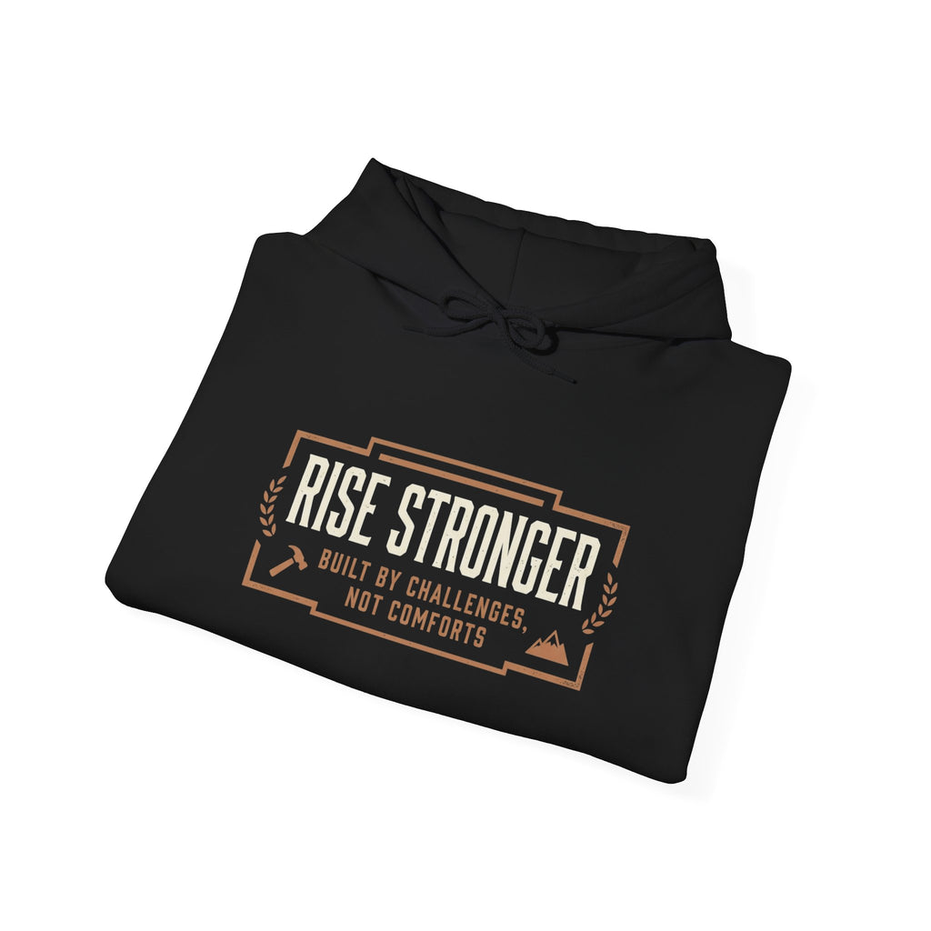 Hoodie — Rise Stronger “Built by Challenges Not Comforts” Motivational Pullover