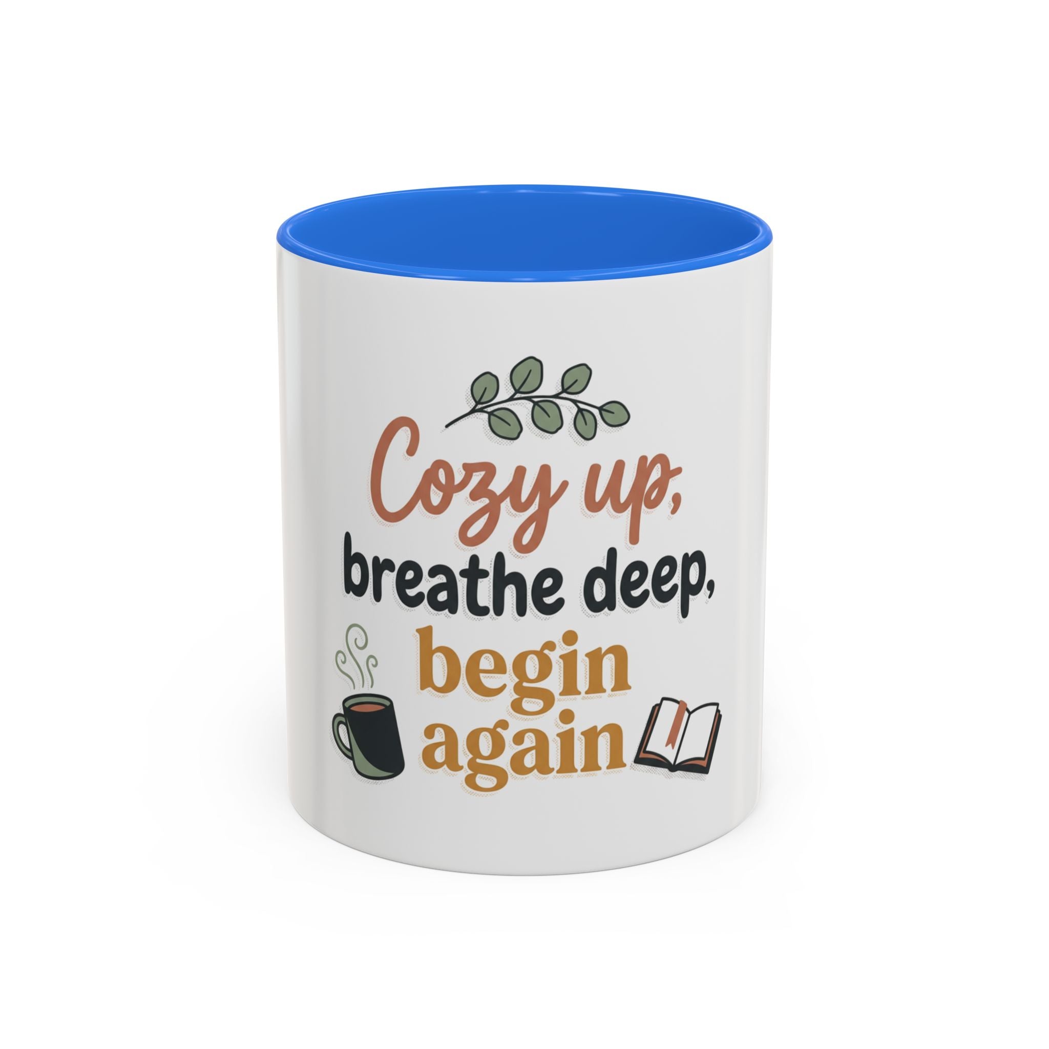 Cozy Up Mug — "Cozy up, breathe deep, begin again" Inspirational Coffee Cup (11oz/15oz)