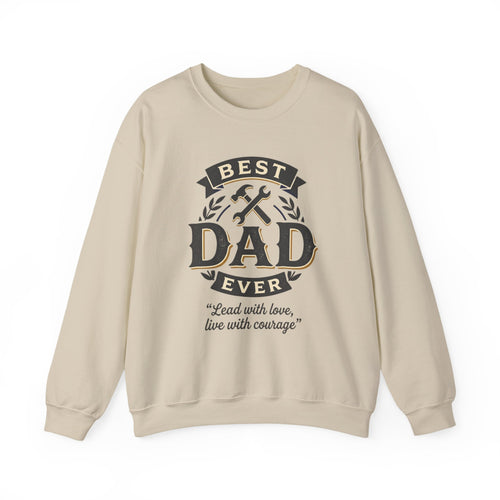 Best Dad Ever Sweatshirt — "Lead with love, live with courage" Crewneck