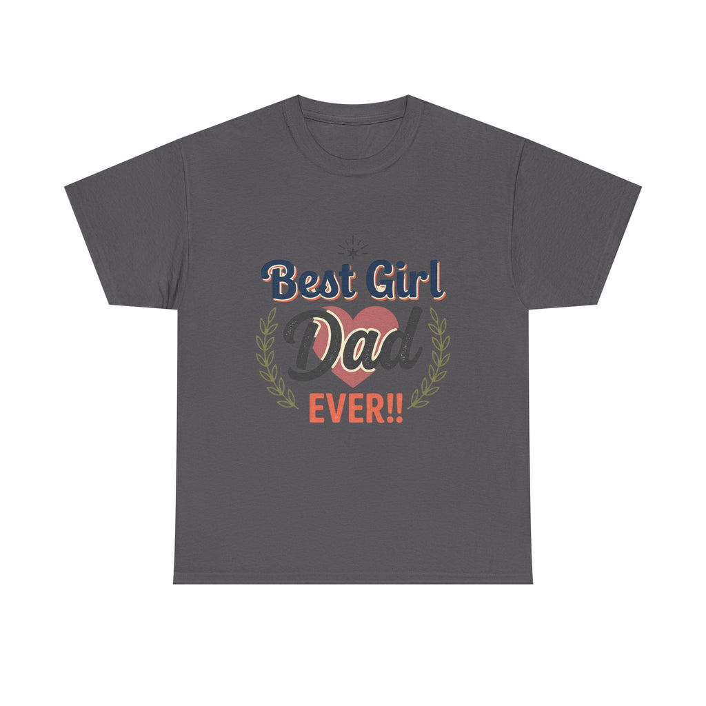 Best Girl Dad Ever T-Shirt — Fathers Day Dad Tee