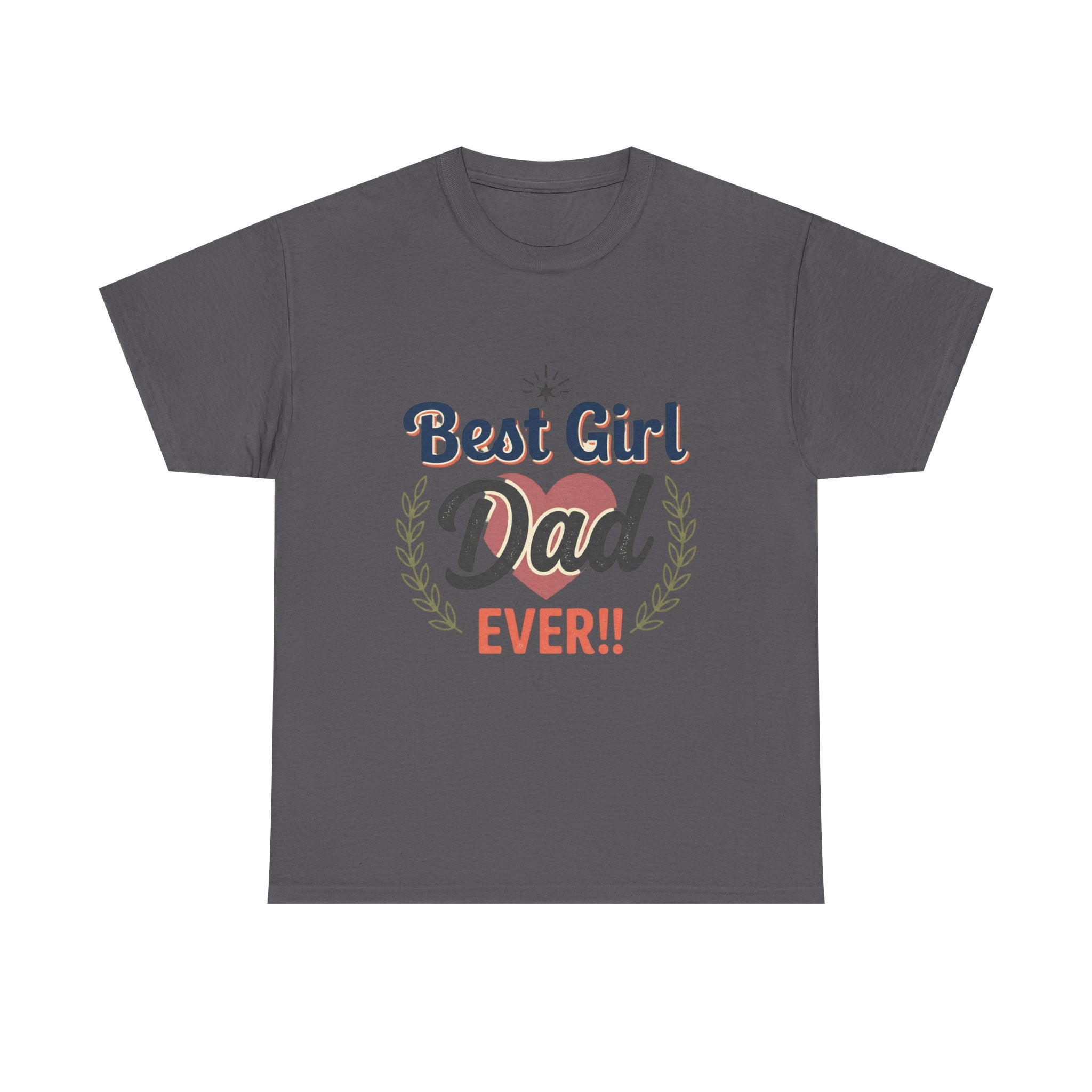 Best Girl Dad Ever T-Shirt — Fathers Day Dad Tee