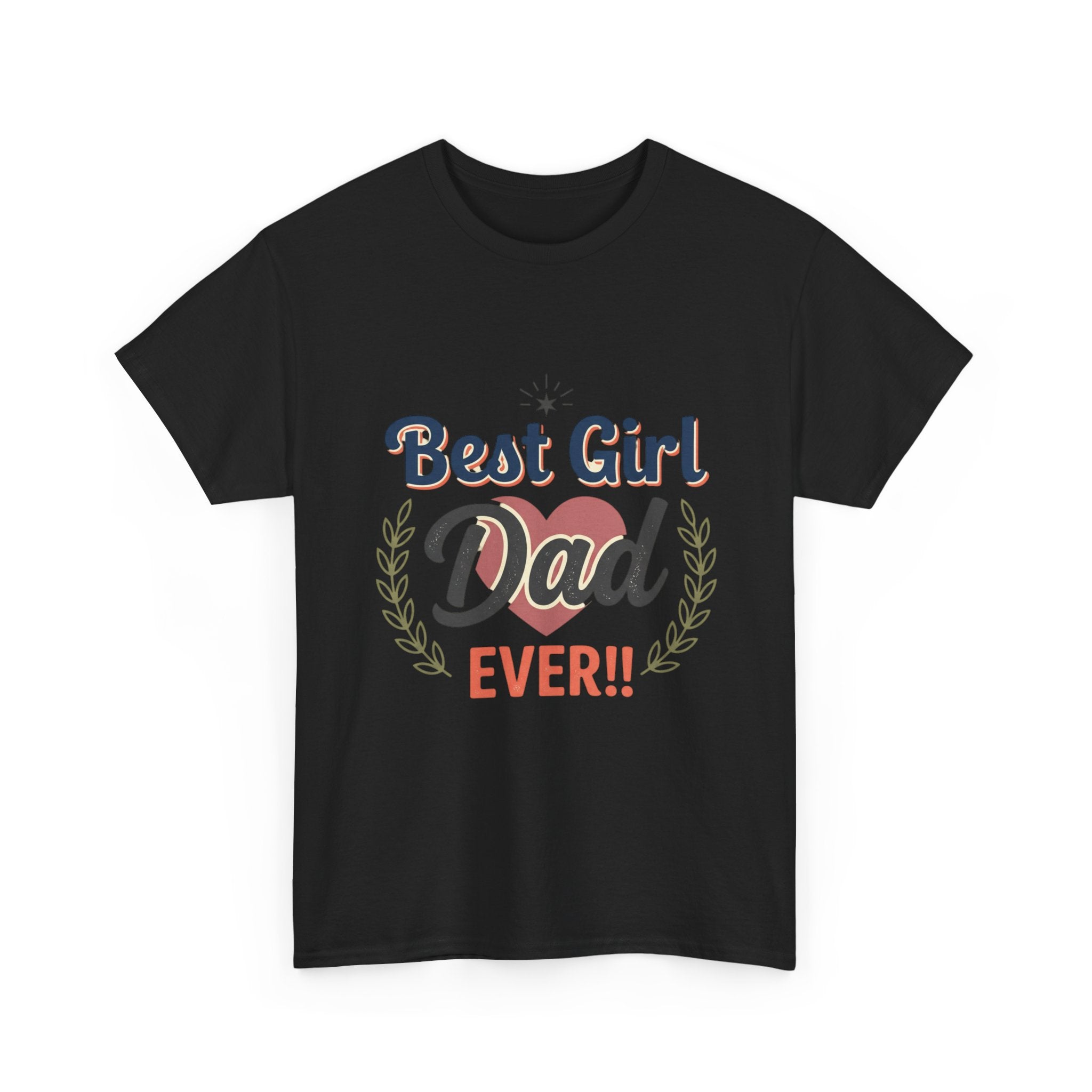 Best Girl Dad Ever T-Shirt — Fathers Day Dad Tee