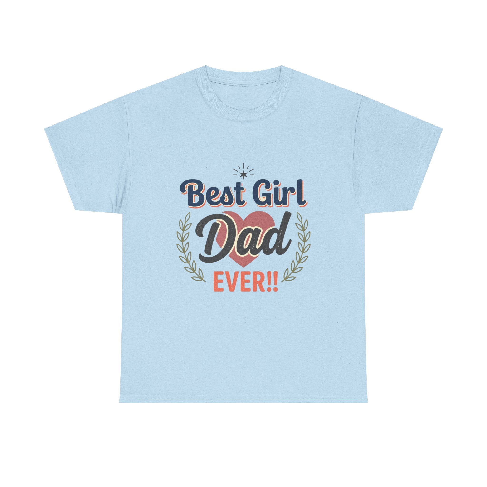 Best Girl Dad Ever T-Shirt — Fathers Day Dad Tee