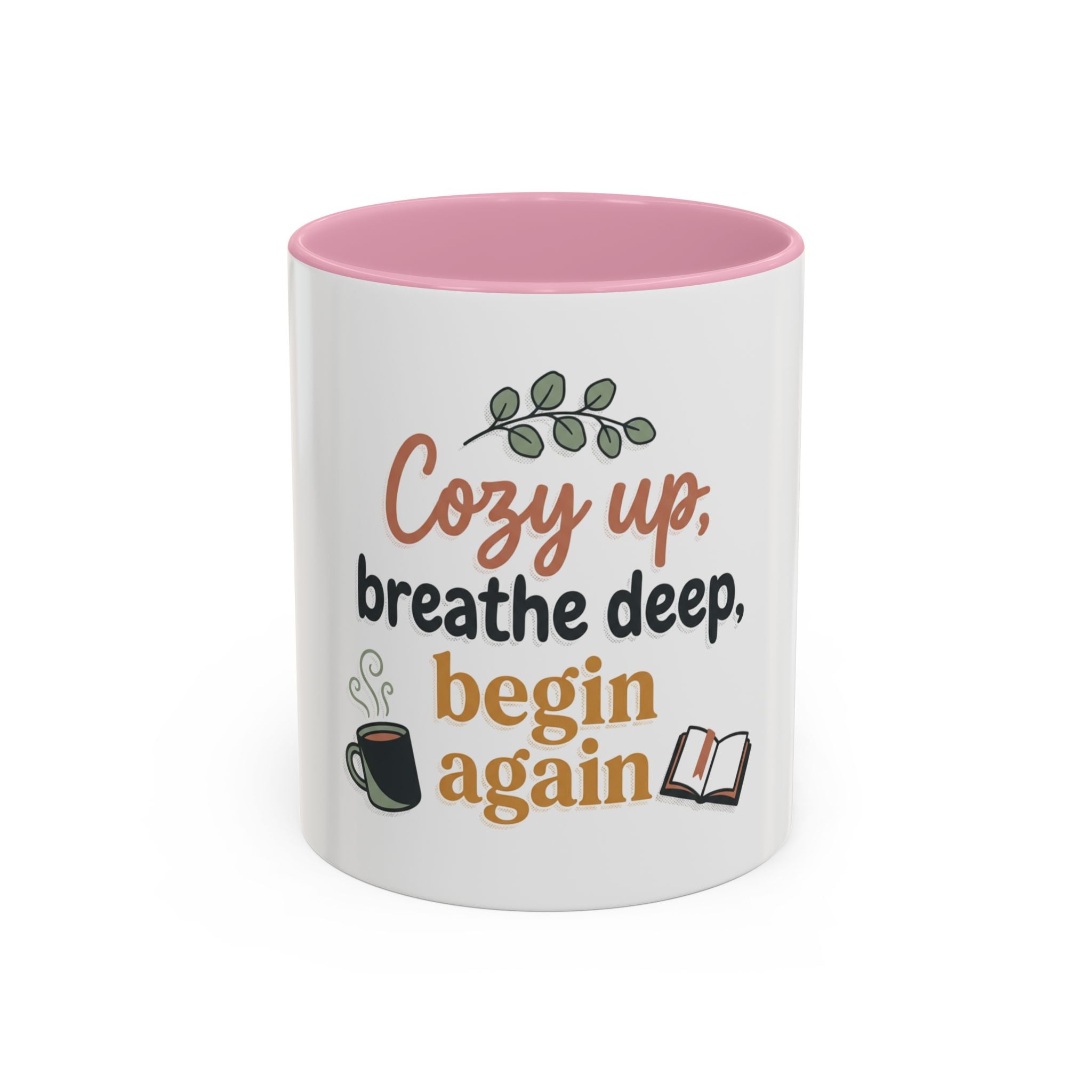 Cozy Up Mug — "Cozy up, breathe deep, begin again" Inspirational Coffee Cup (11oz/15oz)