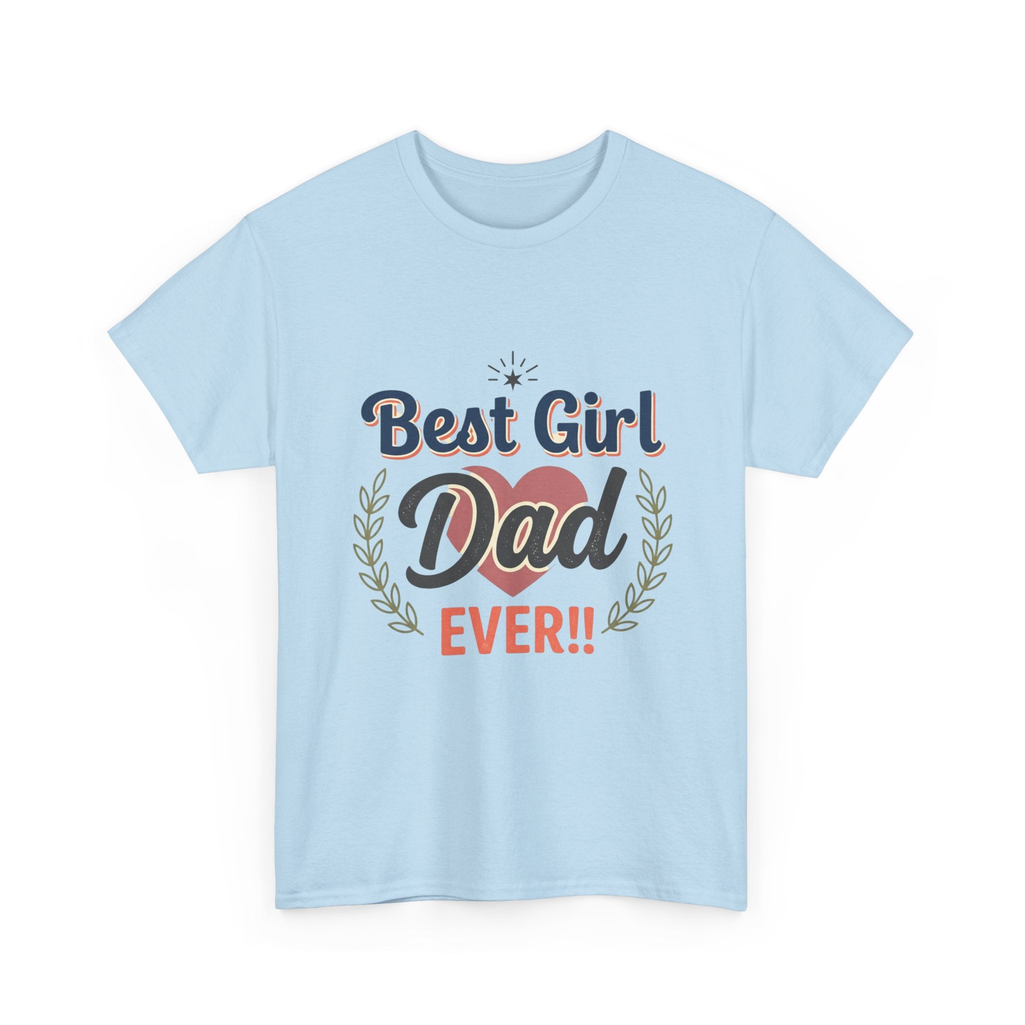 Best Girl Dad Ever T-Shirt — Fathers Day Dad Tee