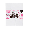 Velveteen Plush Blanket — "Not Today Heifer" Cute Cow Print Throw for Cozy Gifts