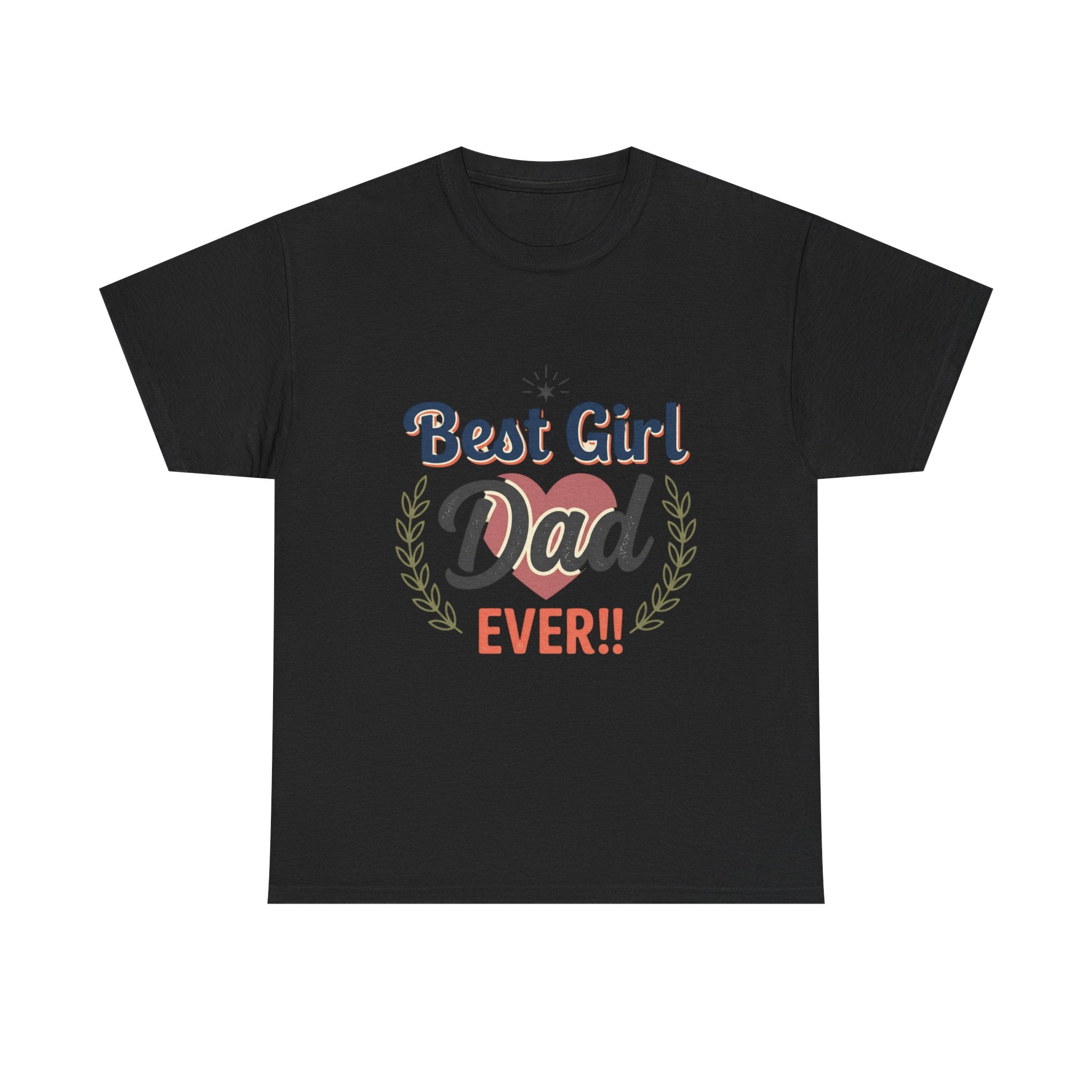 Best Girl Dad Ever T-Shirt — Fathers Day Dad Tee