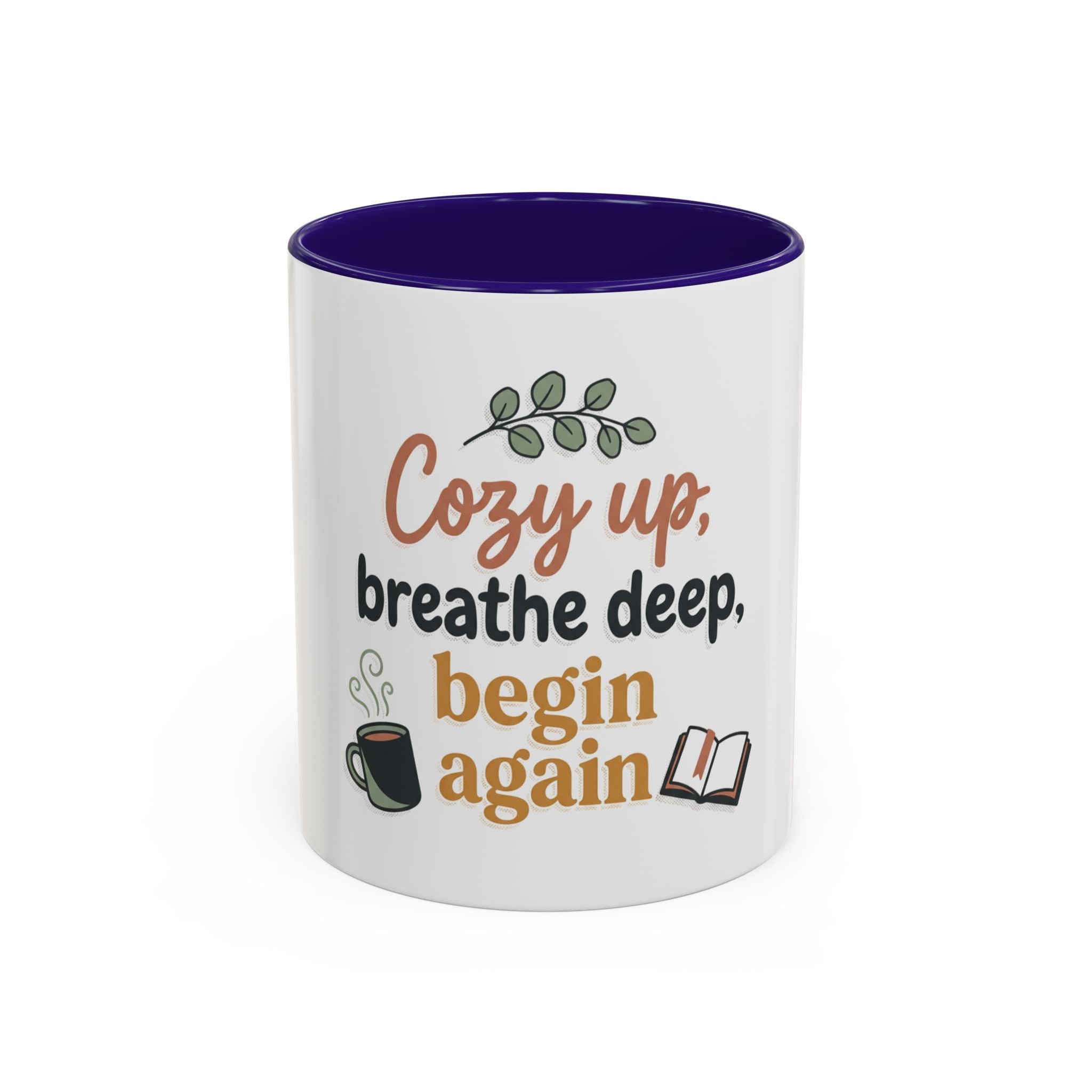 Cozy Up Mug — "Cozy up, breathe deep, begin again" Inspirational Coffee Cup (11oz/15oz)