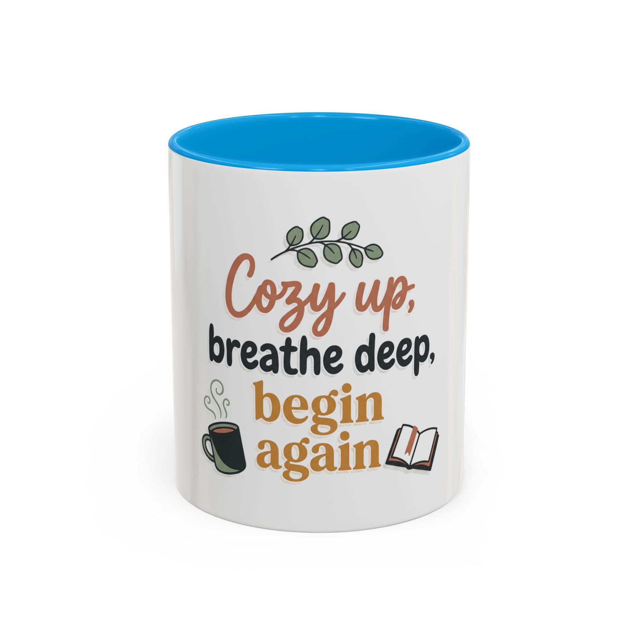Cozy Up Mug — "Cozy up, breathe deep, begin again" Inspirational Coffee Cup (11oz/15oz)
