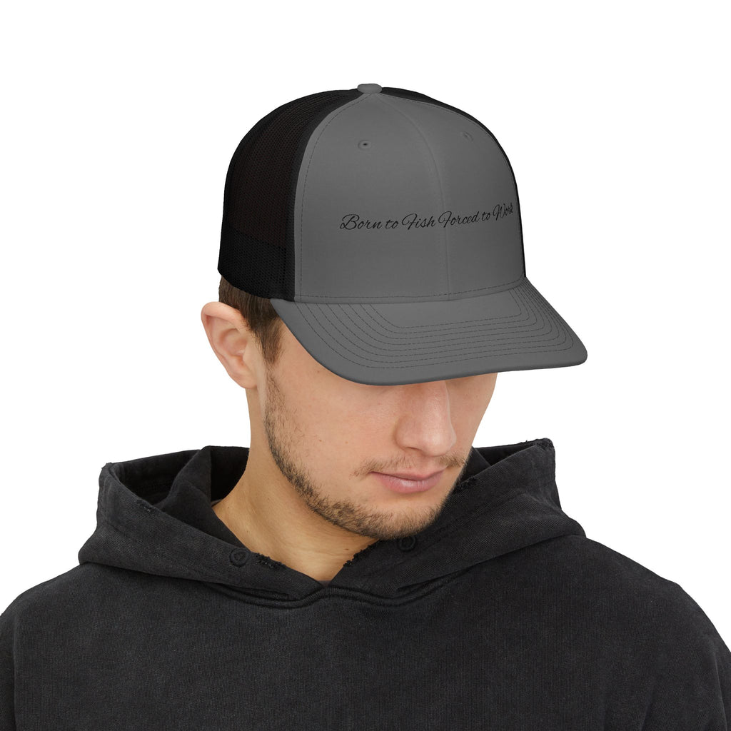 Trucker Cap — "Born to Fish, Forced to Work" Mesh Snapback