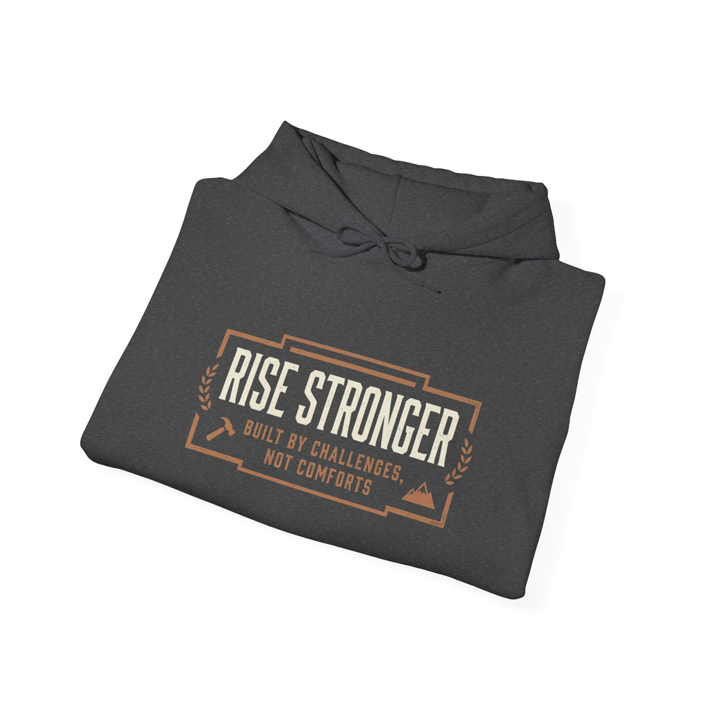 Hoodie — Rise Stronger “Built by Challenges Not Comforts” Motivational Pullover