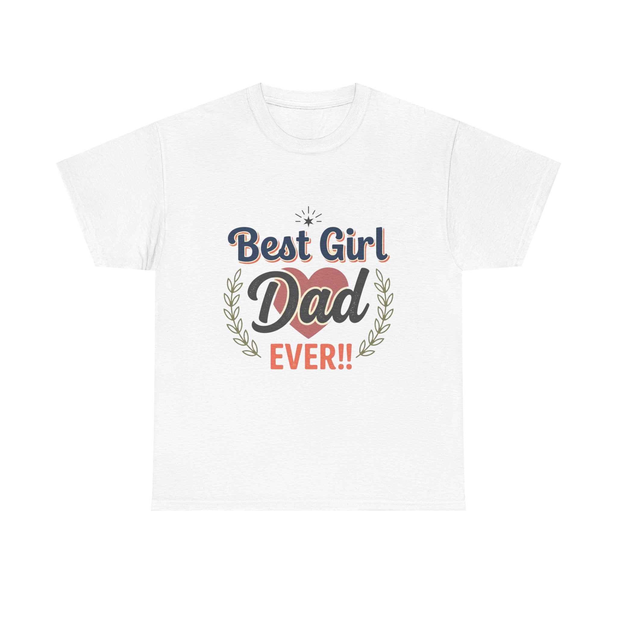 Best Girl Dad Ever T-Shirt — Fathers Day Dad Tee
