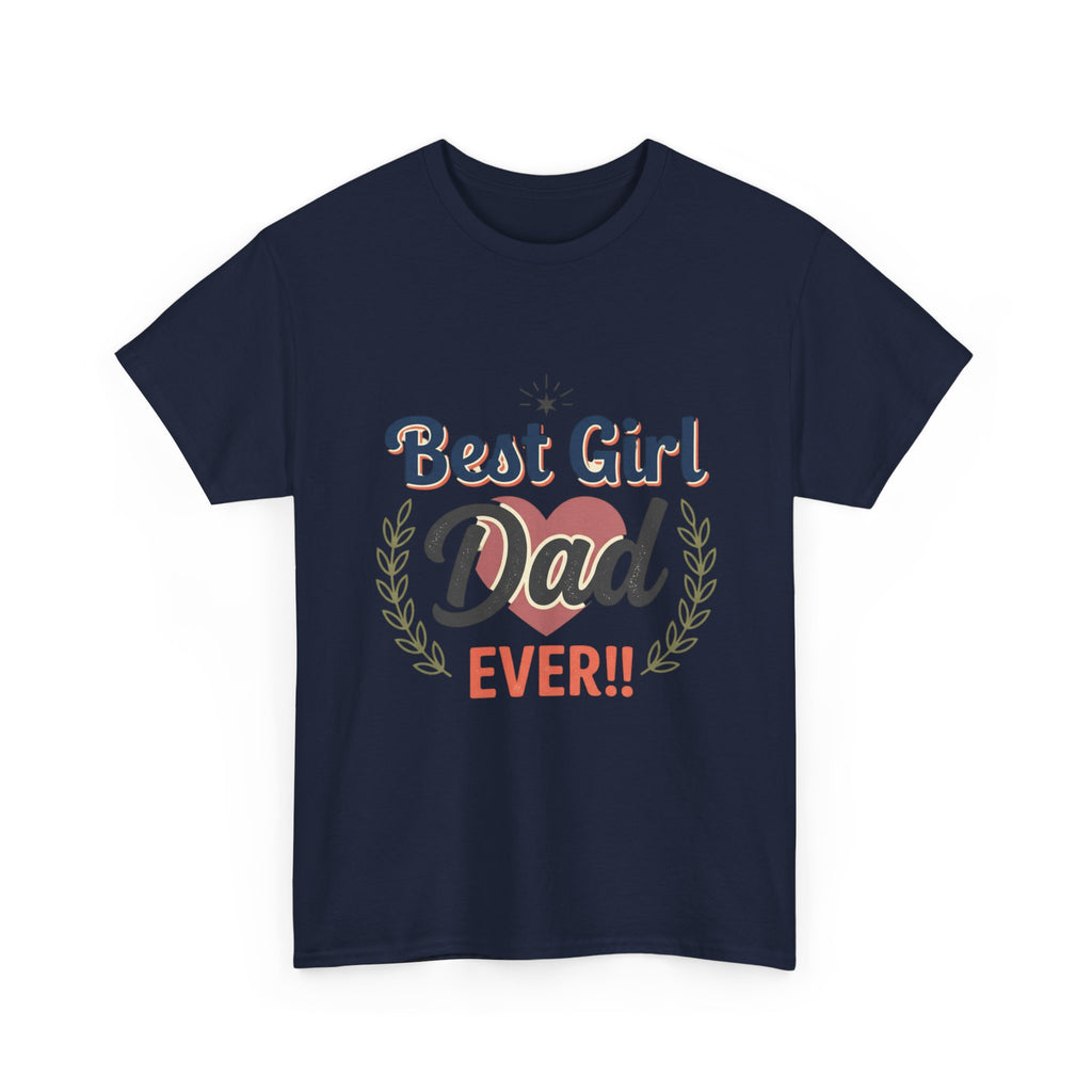 Best Girl Dad Ever T-Shirt — Fathers Day Dad Tee