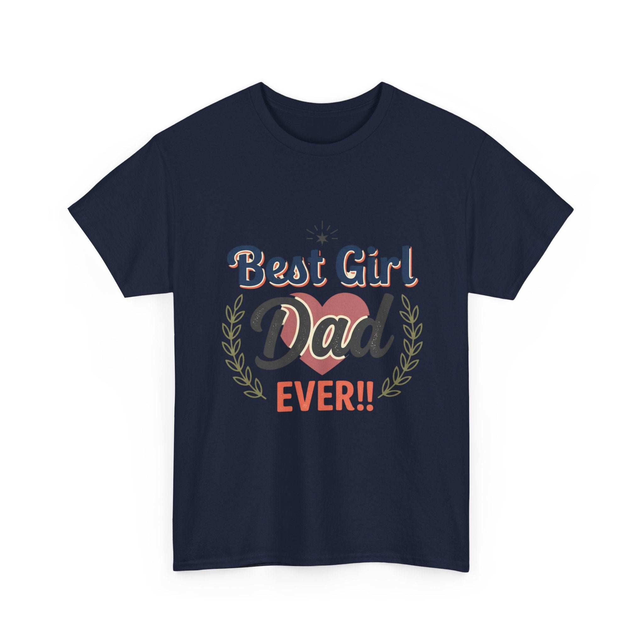 Best Girl Dad Ever T-Shirt — Fathers Day Dad Tee