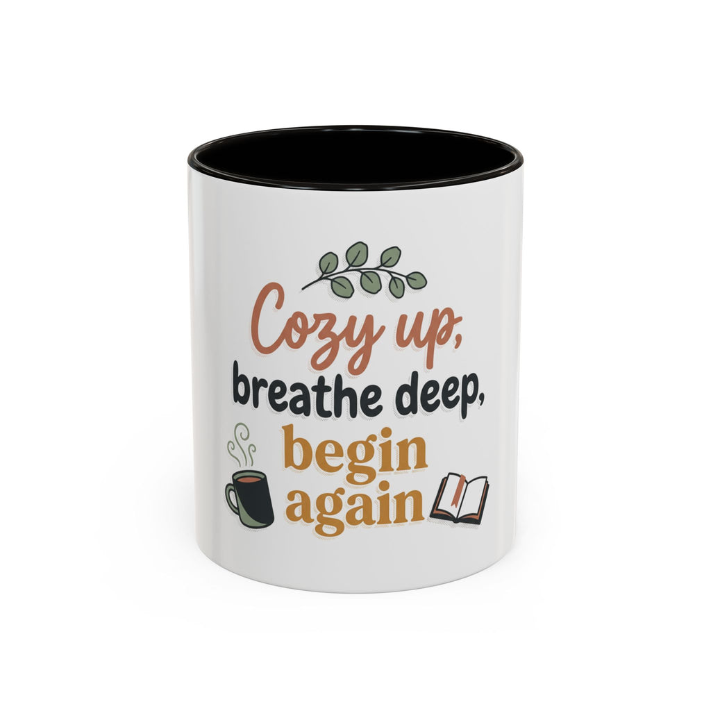 Cozy Up Mug — "Cozy up, breathe deep, begin again" Inspirational Coffee Cup (11oz/15oz)