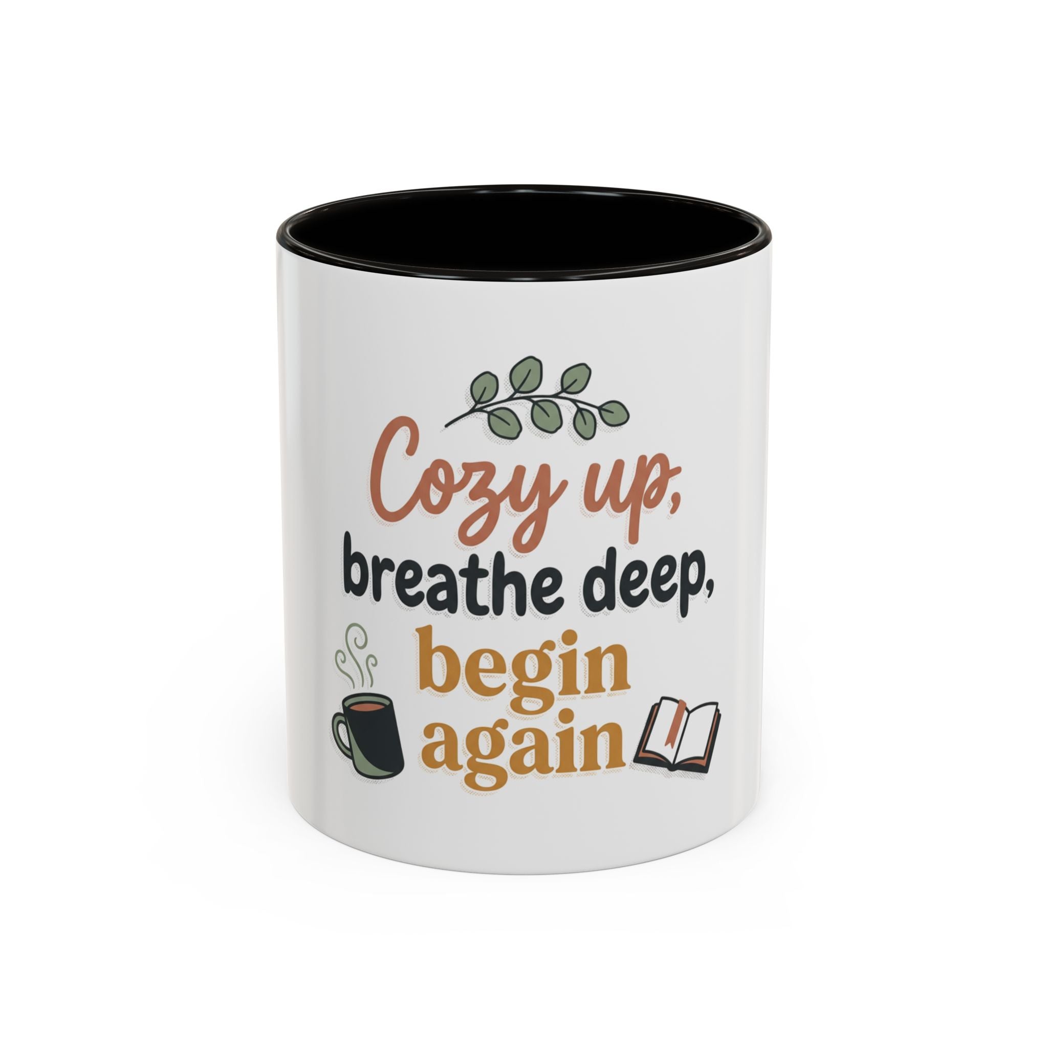 Cozy Up Mug — "Cozy up, breathe deep, begin again" Inspirational Coffee Cup (11oz/15oz)