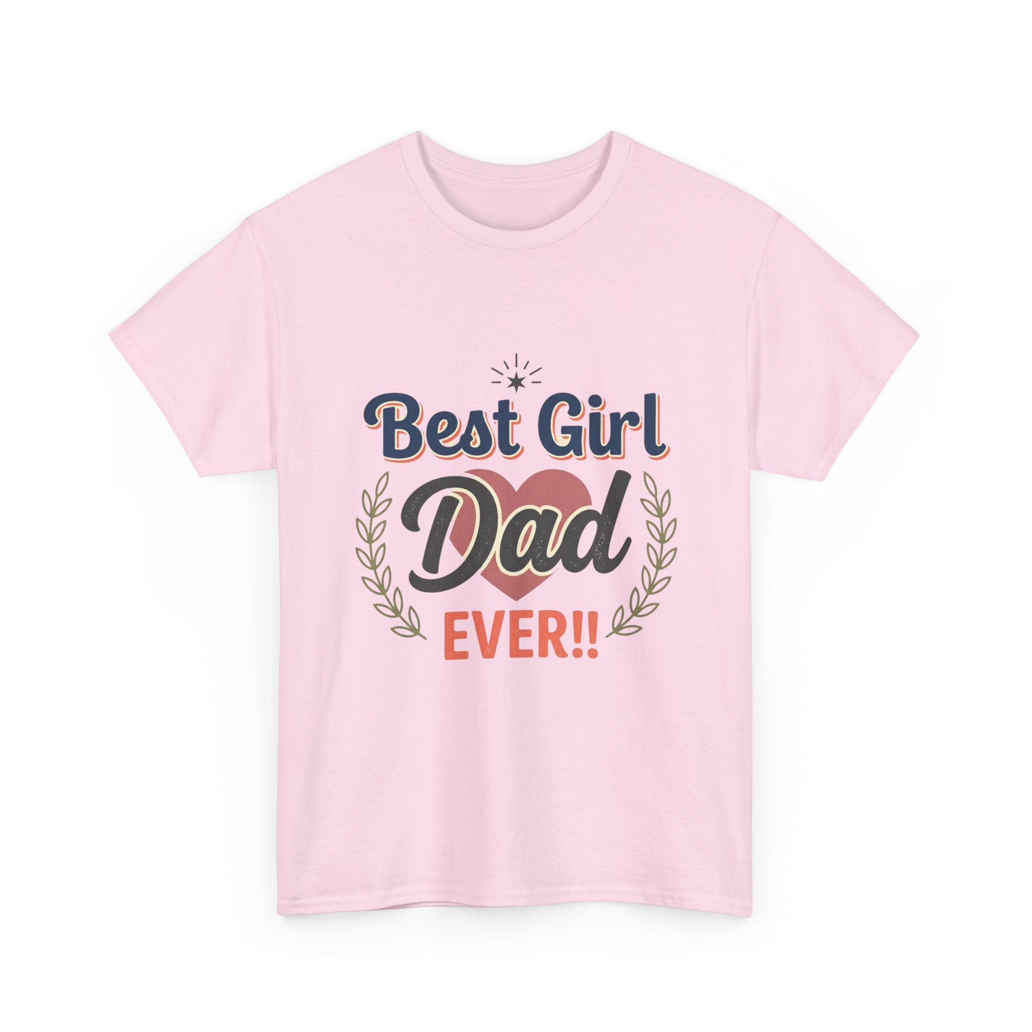 Best Girl Dad Ever T-Shirt — Fathers Day Dad Tee