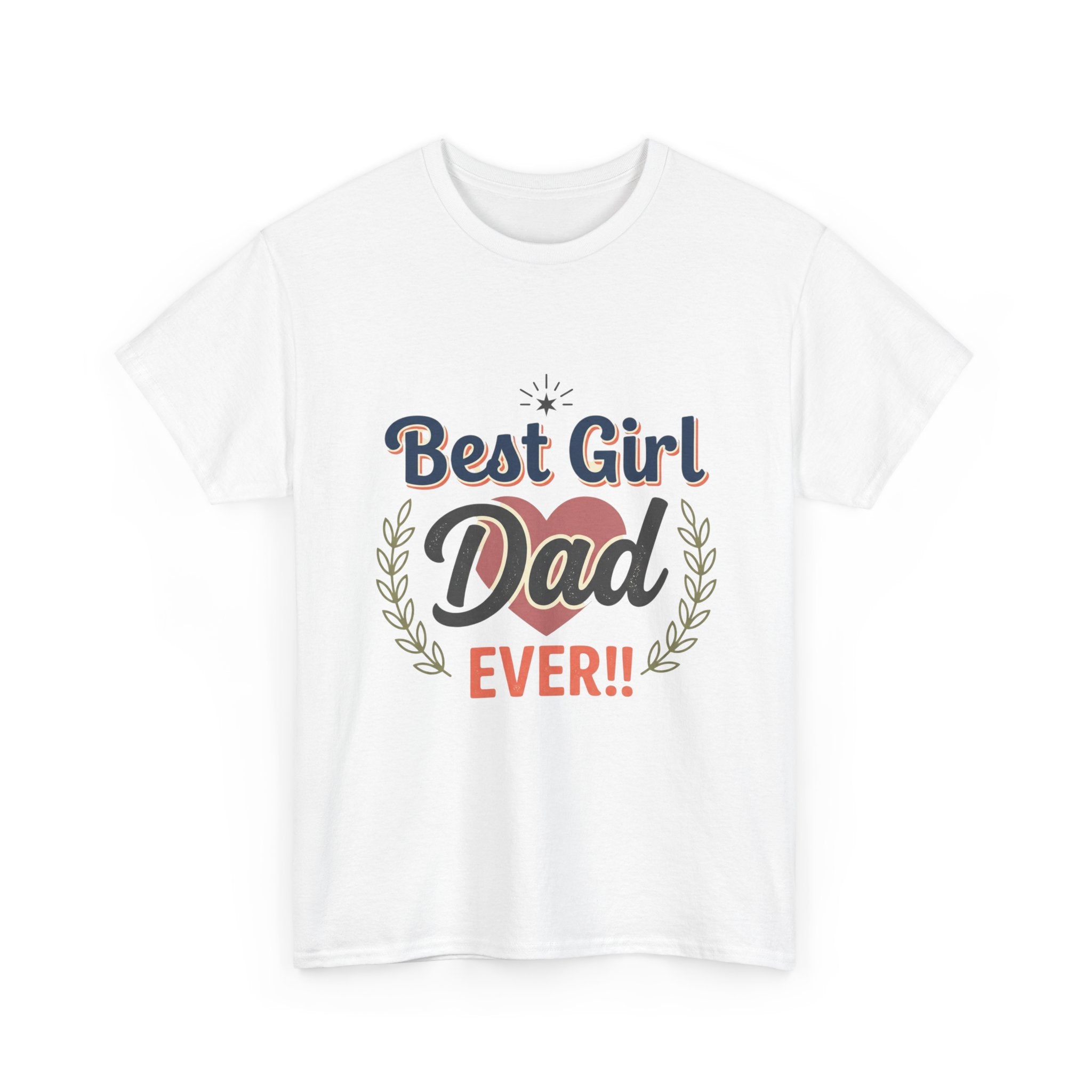 Best Girl Dad Ever T-Shirt — Fathers Day Dad Tee